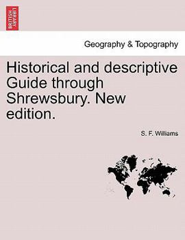 Paperback Historical and Descriptive Guide Through Shrewsbury. New Edition. Book