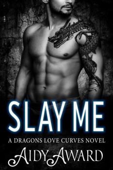 Paperback Slay Me: A Dragon Shifter and Curvy Girl Romance (Dragons Love Curves) Book