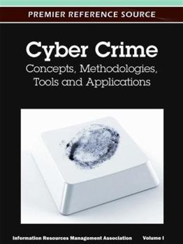 Hardcover Cyber Crime: Concepts, Methodologies, Tools and Applications Book