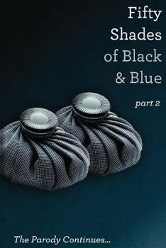 Paperback Fifty Shades of Black and Blue: Part 2: a parody Book