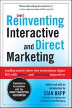 Hardcover Reinventing Interactive and Direct Marketing: Leading Experts Show How to Maximize Digital Roi with Idirect and Ibranding Imperatives Book