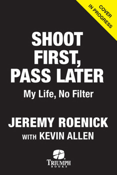 Shoot First, Pass Later: My Life, No Filter