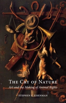 Paperback The Cry of Nature: Art and the Making of Animal Rights Book