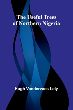 Paperback The useful trees of northern Nigeria Book