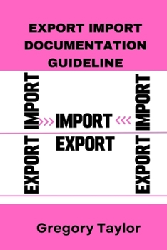 Paperback Export Import Documentation Guideline: Documentation for export business, procedure and cost Book