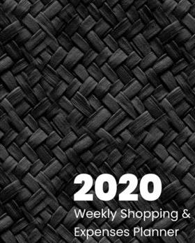 Paperback 2020 Weekly Shopping and Expenses Planner: Spending Tracker for 52 Weeks Black Woven Effect Pattern Cover Book