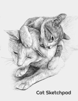 Cat Sketchpad: Cats and Kittens Sketch Notebook, 100 8.5 x 11 blank pages for doodling, drawing, sketching
