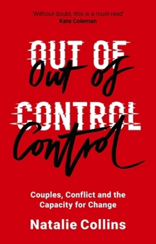 Paperback Out of Control: Couples, Conflict and the Capacity for Change Book