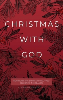 Christmas with God: Heartwarming Stories to Help You Celebrate the Season