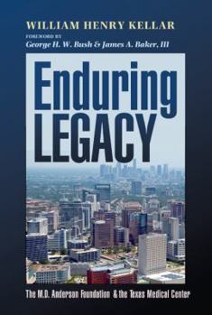 Hardcover Enduring Legacy: The M. D. Anderson Foundation & the Texas Medical Center Book