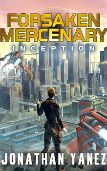 Inception: A Near Future Thriller - Book  of the Forsaken Mercenary