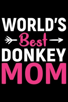 Paperback World's Best DONKEY MOM: Cool DONKEY Journal Notebook - Gifts Idea for DONKEY Lovers Notebook for Men & Women. Book