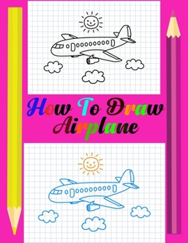 Paperback How To Draw Airplane: Airplane Drawing Book For Kids. Step by Step Guide Book