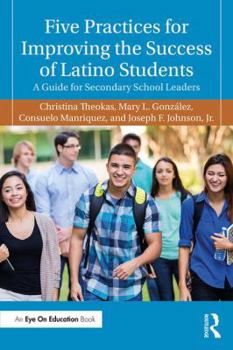 Paperback Five Practices for Improving the Success of Latino Students: A Guide for Secondary School Leaders Book