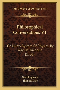 Paperback Philosophical Conversations V1: Or A New System Of Physics, By Way Of Dialogue (1731) Book