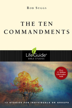 The Ten Commandments: 12 Studies for Individuals or Groups (Lifeguide Bible Studies) - Book  of the LifeGuide Bible Studies