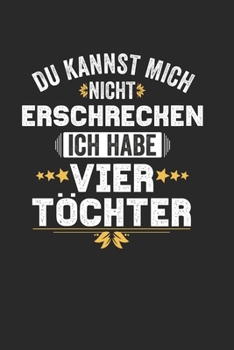 Du Kannst Mich Nicht Erschrecken Ich Habe Vier Töchter: 2 Jahres Kalender I Monatsplaner I Familienplaner I Planer Din A5 120 Seiten I Tagebuch I ... Planen Notieren I Mam (German Edition)