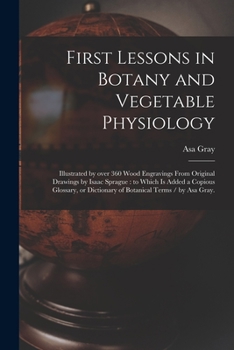 First Lessons In Botany And Vegetable Physiology