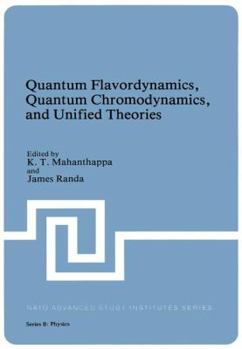 Paperback Quantum Flavordynamics, Quantum Chromodynamics, and Unified Theories Book