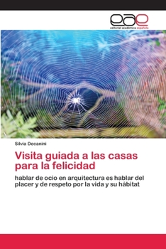 Paperback Visita guiada a las casas para la felicidad [Spanish] Book