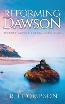 Reforming Dawson - Book #4 of the Worthy Battle