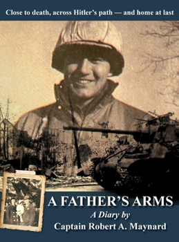 Hardcover A Father's Arms: Close to Death, Across Hitler's Path - and Home at Last Book