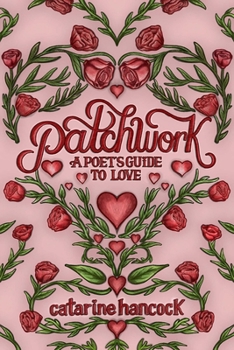 Paperback Patchwork: A Poet's Guide to Love Book