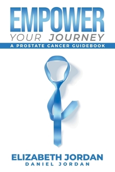 Paperback Empower Your Journey: A Prostate Cancer Guidebook Book