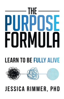 Paperback The Purpose Formula: Learn to be Fully Alive Book