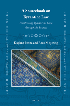 Hardcover A Sourcebook on Byzantine Law: Illustrating Byzantine Law Through the Sources Book