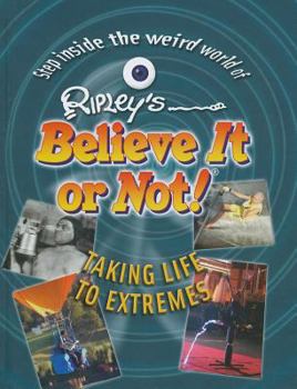 Ripley's Believe It or Not! Taking Life to Extremes - Book  of the Ripley's Believe It or Not