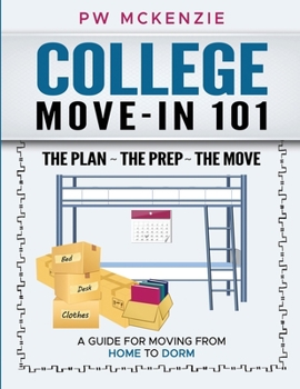 Paperback College Move-In 101 the Plan the Prep the Move: A Guide for Moving from Home to Dorm Book