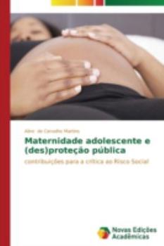 Paperback Maternidade adolescente e (des)proteção pública [Portuguese] Book