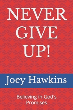 Paperback Never Give Up!: Believing in God's Promises Book