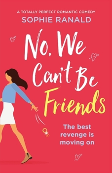 Paperback No, We Can't Be Friends: A totally perfect romantic comedy Book