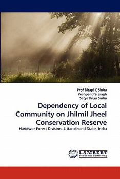 Dependency of Local Community on Jhilmil Jheel Conservation Reserve: Haridwar Forest Division, Uttarakhand State, India