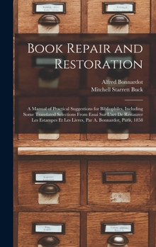 Hardcover Book Repair and Restoration: A Manual of Practical Suggestions for Bibliophiles, Including Some Translated Selections From Essai Sur L'art De Resta Book