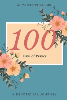 Paperback 100 Days of Prayer: A Devotional Journey Book