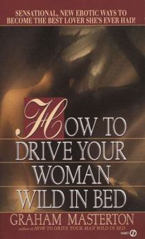 Mass Market Paperback How to Drive Your Woman Wild in Bed Book