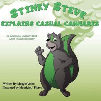 Paperback Stinky Steve Explains Casual Cannabis-Canadian Edition: An Educational Children's Book about Recreational Reefer Book