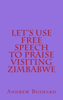 Paperback Let's Use Free Speech to Praise Visiting Zimbabwe Book