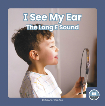 Library Binding I See My Ear: The Long E Sound Book