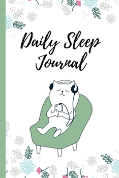 Paperback Daily Sleep Journal: Sleeping Journal Tracker Logbook Cat Floral Cover - Great Gift Idea Who Like Log, Record And Monitor Sleeping Habits Book