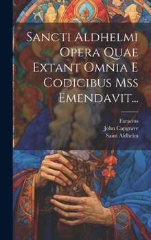 Hardcover Sancti Aldhelmi Opera Quae Extant Omnia E Codicibus Mss Emendavit... [Latin] Book