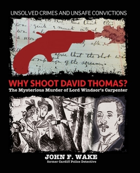 Paperback Why Shoot David Thomas?: The Mysterious Murder of Lord Windsor's Carpenter Book