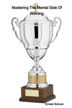 Paperback Mastering The Mental Side Of Winning Book