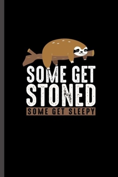 Paperback Some Get Stoned Some get Sleepy: For Animal Lovers Cute Sloth's Funny Designs Animal Composition Book Smiley Sayings Funny Vet Tech Veterinarian Anima Book