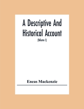 Paperback A Descriptive And Historical Account Of The Town And County Of Newcastle Upon Tyne, Including The Borough Of Gateshead (Volume I) Book