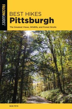 Paperback Best Hikes Pittsburgh: The Greatest Views, Wildlife, and Forest Strolls Book