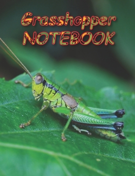 Grasshopper NOTEBOOK: Notebooks and Journals 110 pages (8.5"x11")